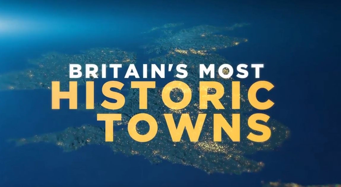 Britain’s Most Historic Towns - Channel 4 - 2x47mins